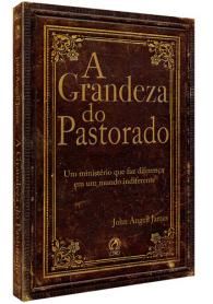 A Grandeza Do Pastorado=em breve