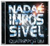 Quatro por Um-Lançamento-CD Nada é Impossível