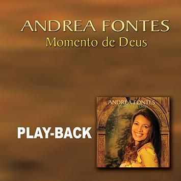 Play-Backs > Cantoras > Andrea Fontes > Momento de Deus