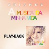 Play-Backs > Cantoras > Arianne > Lançamento > A Música da Minha Vida