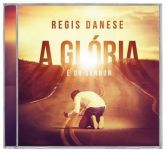 REGIS DANESE - A GLORIA E DO SENHOR